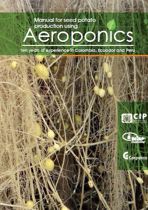 Manual for seed potato production using aeroponics. Ten years of experience in Colombia, Ecuador and Peru