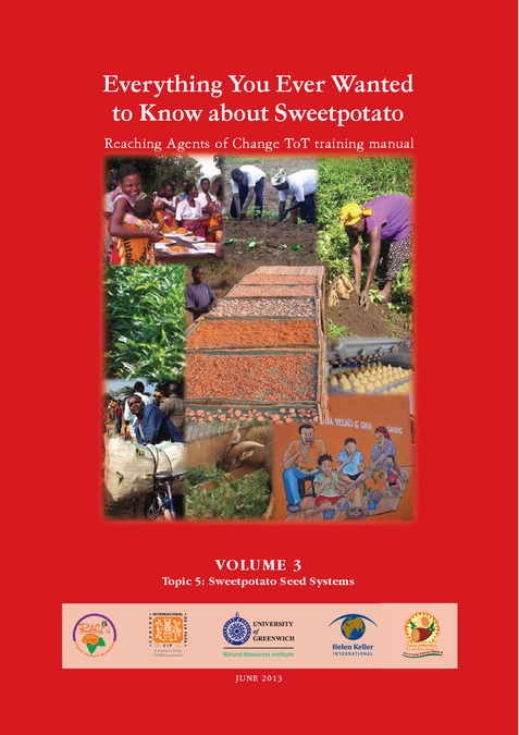 Everything you ever wanted to know about sweetpotato: Reaching agents of change ToT manual. 3: Sweetpotato seed systems