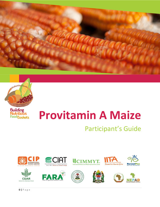 Training of Trainers (ToT) Provitamin A Maize: A Biofortified Solution for Vitamin A Deficiency. Participant’s Guide