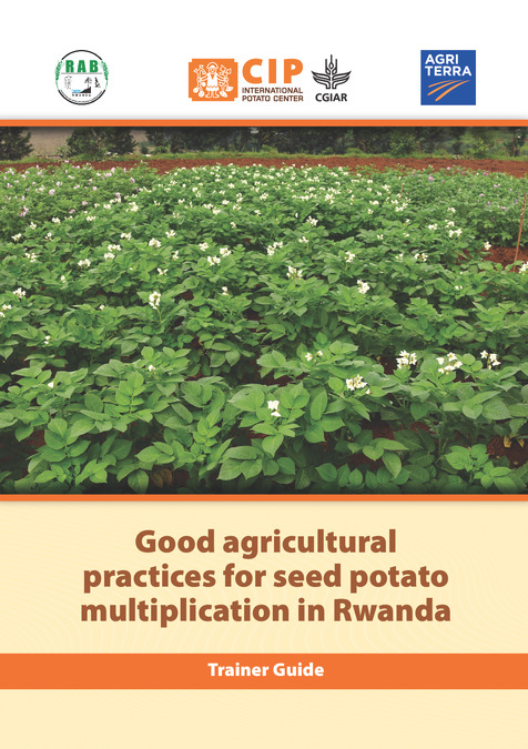Good agricultural practices for seed potato multiplication in Rwanda. Trainer Guide