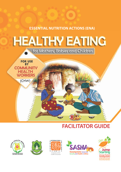 Healthy eating for mothers, babies and children: Facilitator guide for use by community health workers in Ghana