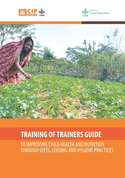 To improving child health and nutrition through diets, feeding and hygiene practices. Training of trainers guide